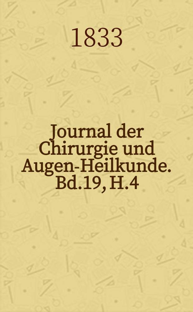 Journal der Chirurgie und Augen-Heilkunde. Bd.19, H.4
