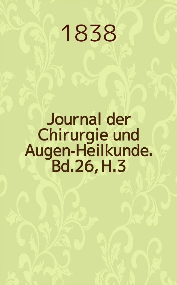 Journal der Chirurgie und Augen-Heilkunde. Bd.26, H.3
