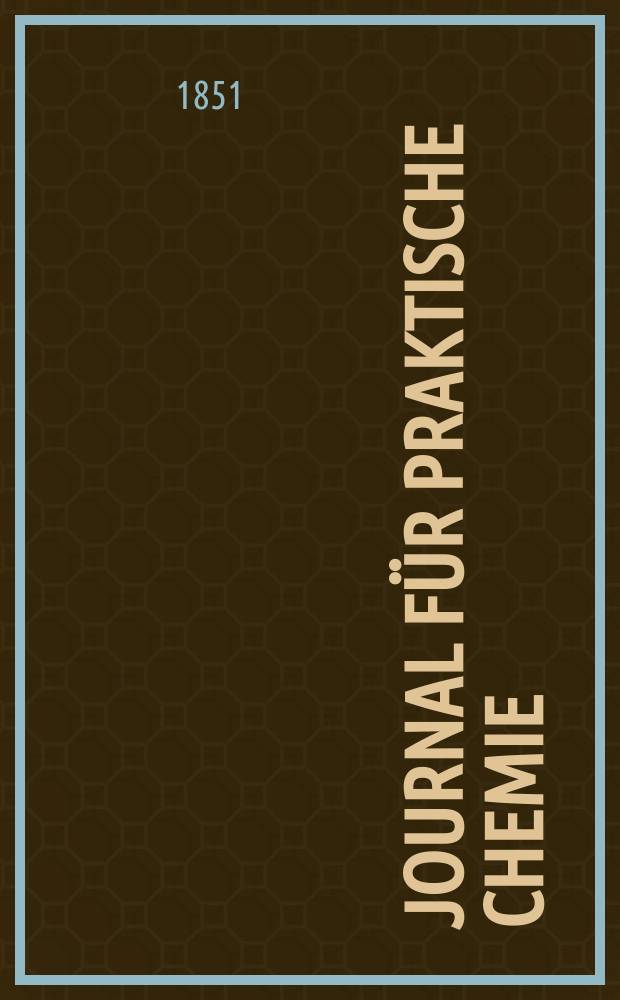 Journal für praktische Chemie : Gegründet 1828. Bd.53