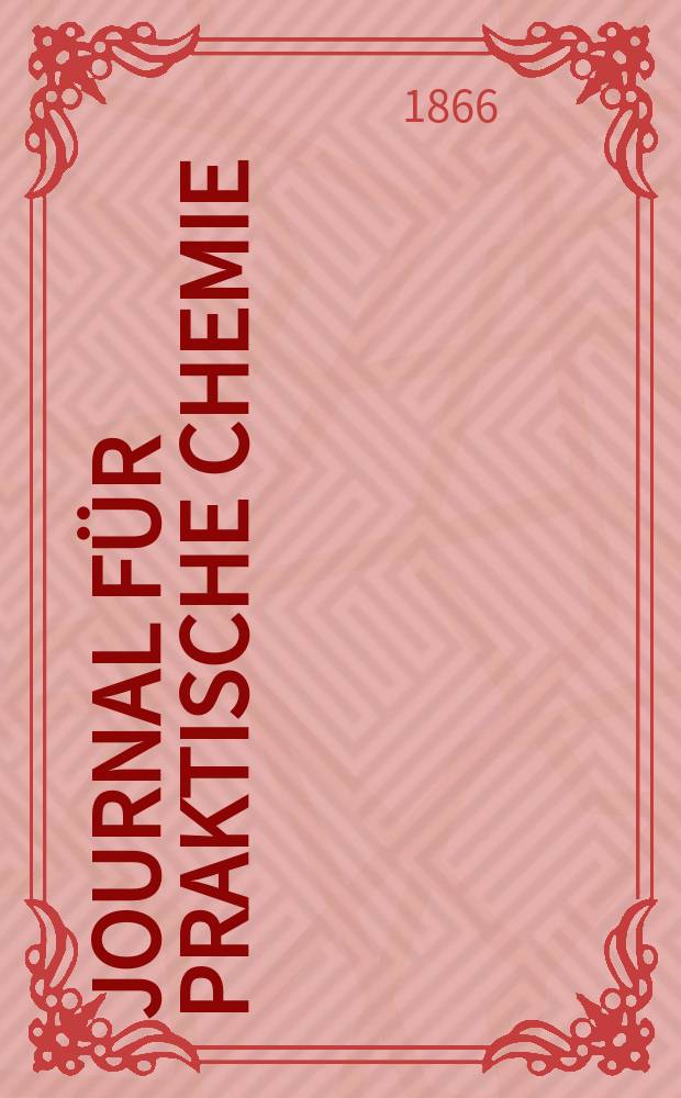 Journal f&uuml;r praktische Chemie : Gegr&uuml;ndet 1828. Bd.99