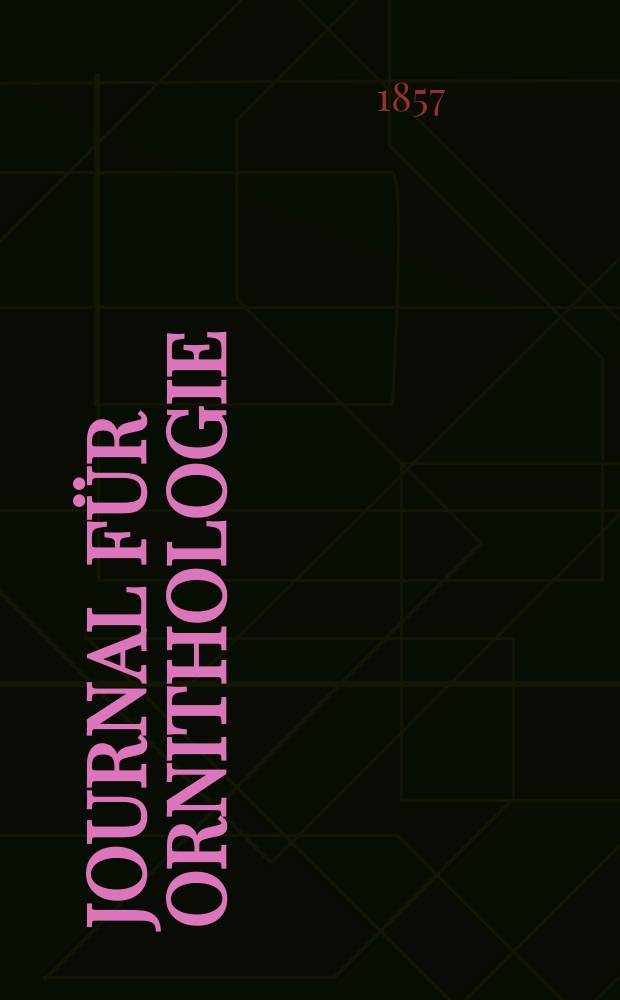Journal für Ornithologie : Ein Centralorgan für die gesammte Ornithologie Zugleich Organ der Deutschen Ornithologen - Gesselschaft. Jg.5 1857, H.2(26)