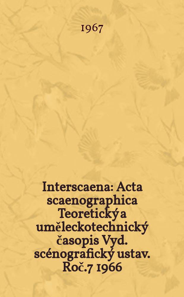 Interscaena : Acta scaenographica Teoretický a uměleckotechnický časopis Vyd. scénografický ustav. Roč.7 1966/1967, Seš.11