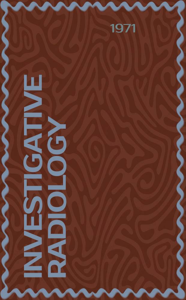 Investigative radiology : Clinical and laboratory studies in diagnosis. Vol.6, №6