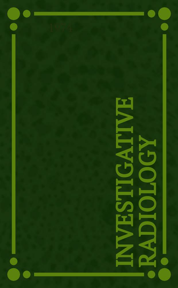 Investigative radiology : Clinical and laboratory studies in diagnosis. Vol.9, №6
