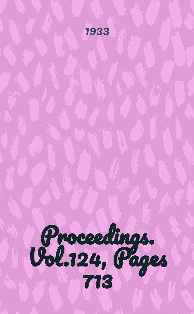 Proceedings. Vol.124, Pages 713