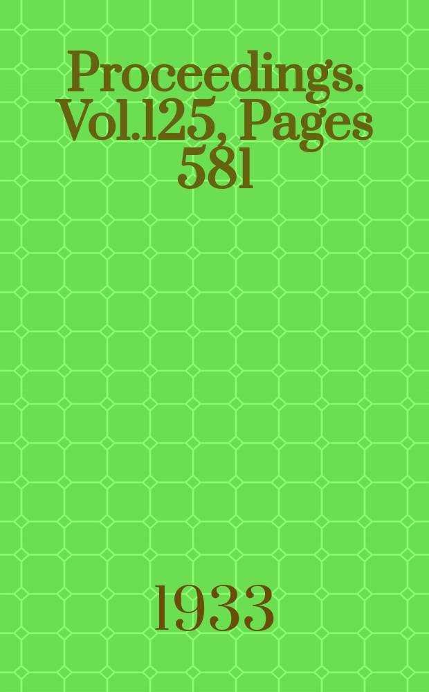 Proceedings. Vol.125, Pages 581