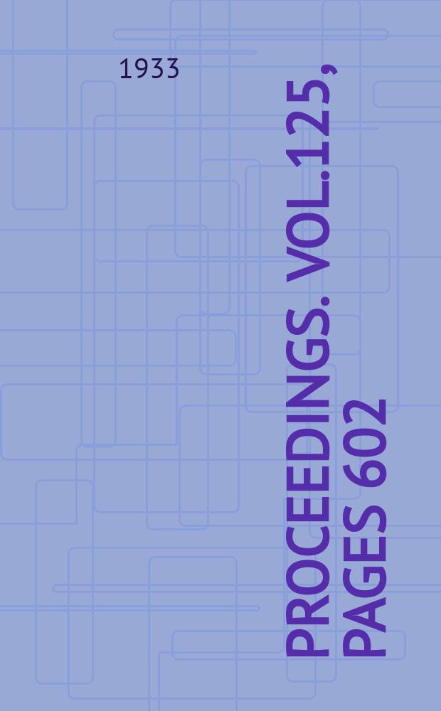 Proceedings. Vol.125, Pages 602