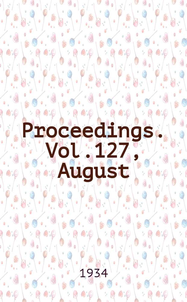 Proceedings. Vol.127, August