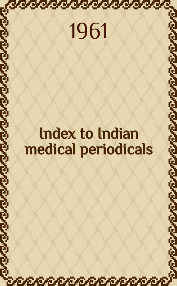 Index to Indian medical periodicals : P. 1 - Subject. index P. 2 - Author index. Vol.5, May