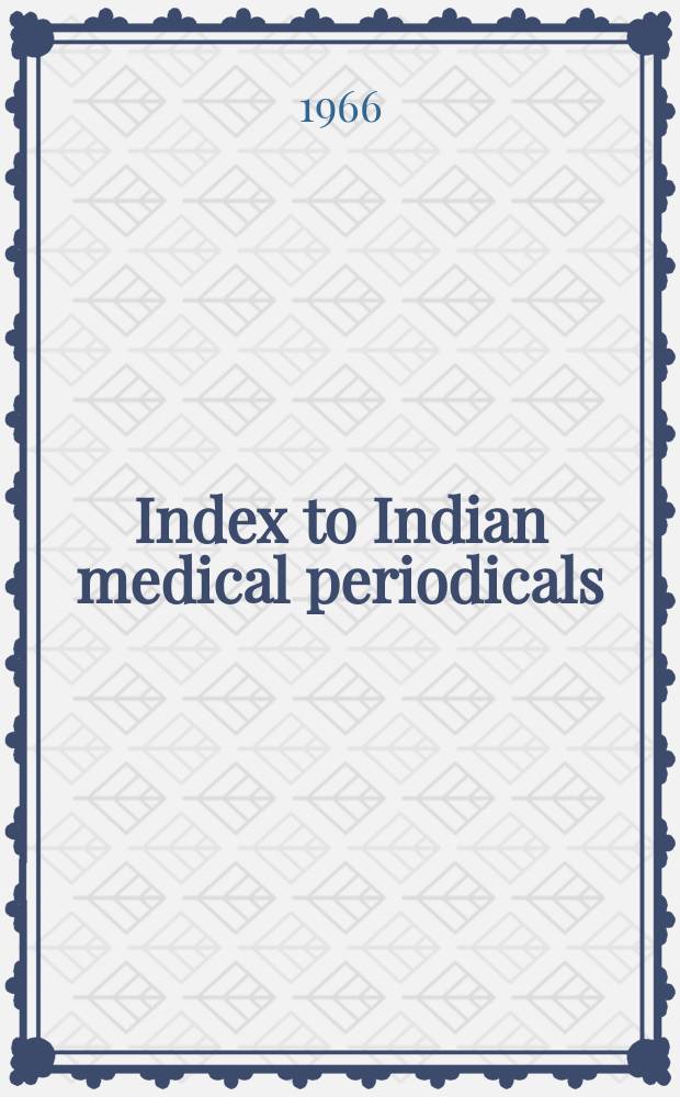 Index to Indian medical periodicals : P. 1 - Subject. index P. 2 - Author index. Vol.11, June1964