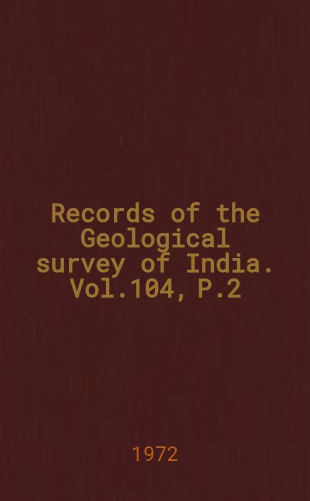 Records of the Geological survey of India. Vol.104, P.2