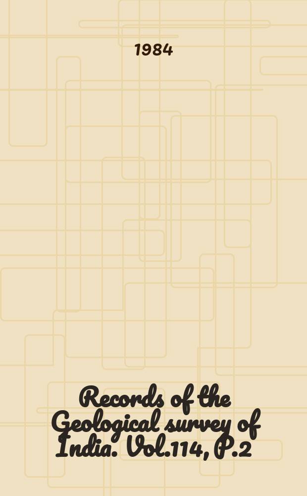 Records of the Geological survey of India. Vol.114, P.2