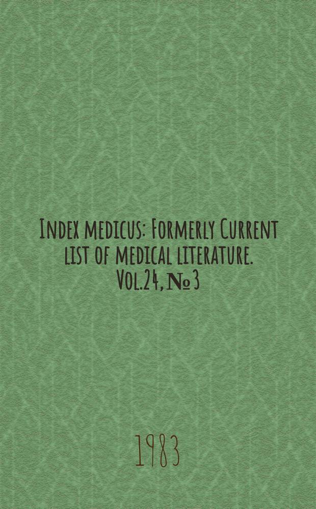 Index medicus : Formerly Current list of medical literature. Vol.24, №3