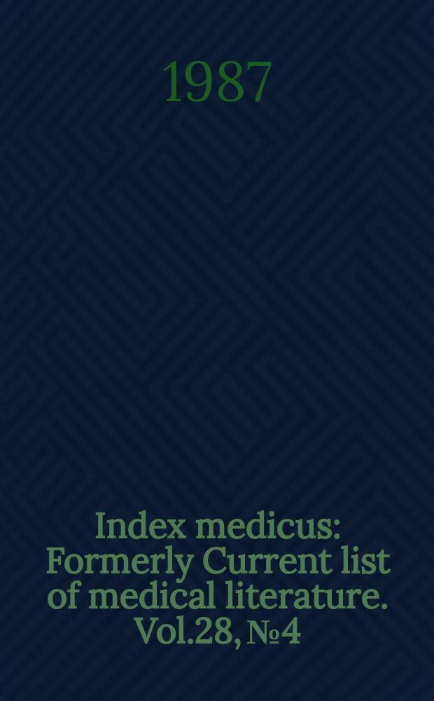 Index medicus : Formerly Current list of medical literature. Vol.28, №4