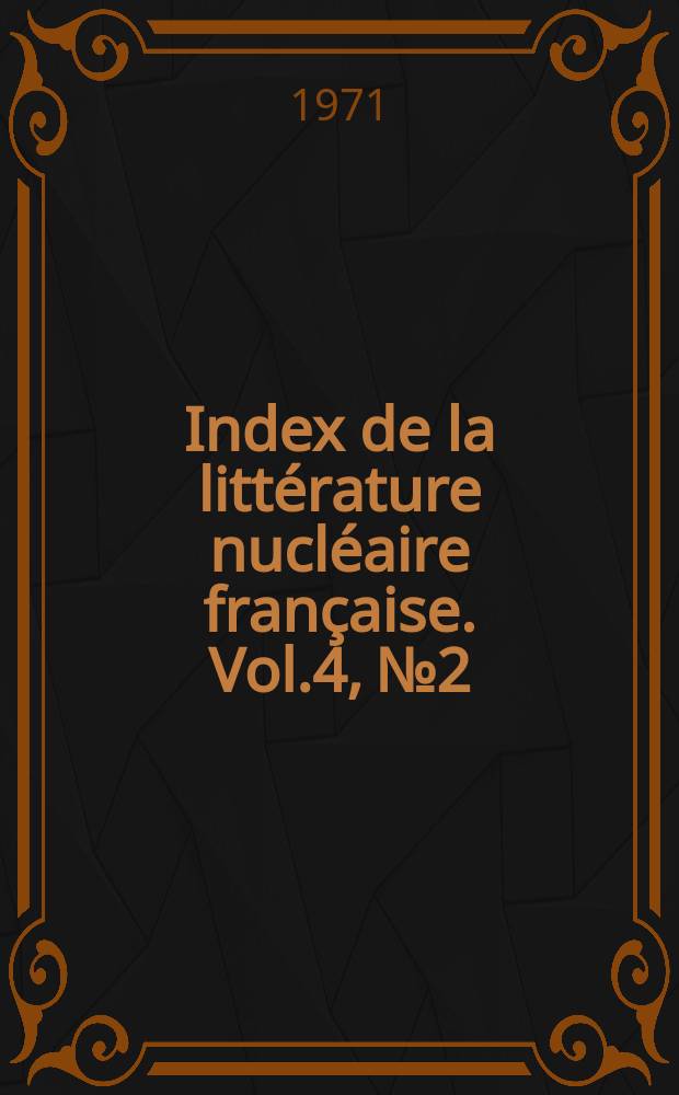 Index de la littérature nucléaire française. Vol.4, №2