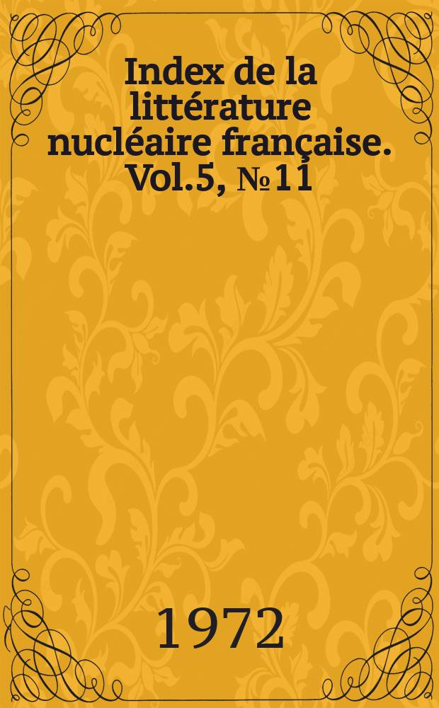 Index de la littérature nucléaire française. Vol.5, №11