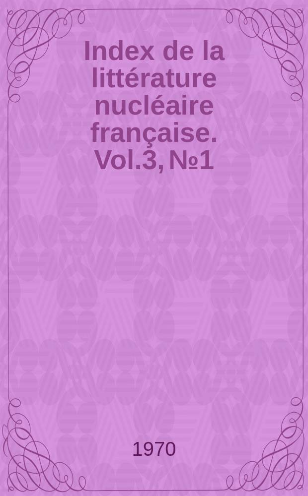 Index de la littérature nucléaire française. Vol.3, №1