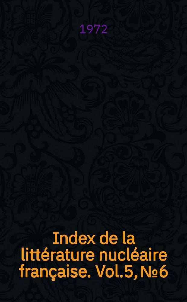 Index de la littérature nucléaire française. Vol.5, №6