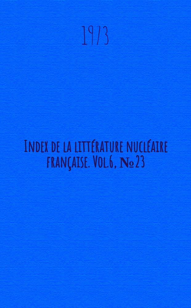 Index de la littérature nucléaire française. Vol.6, №23