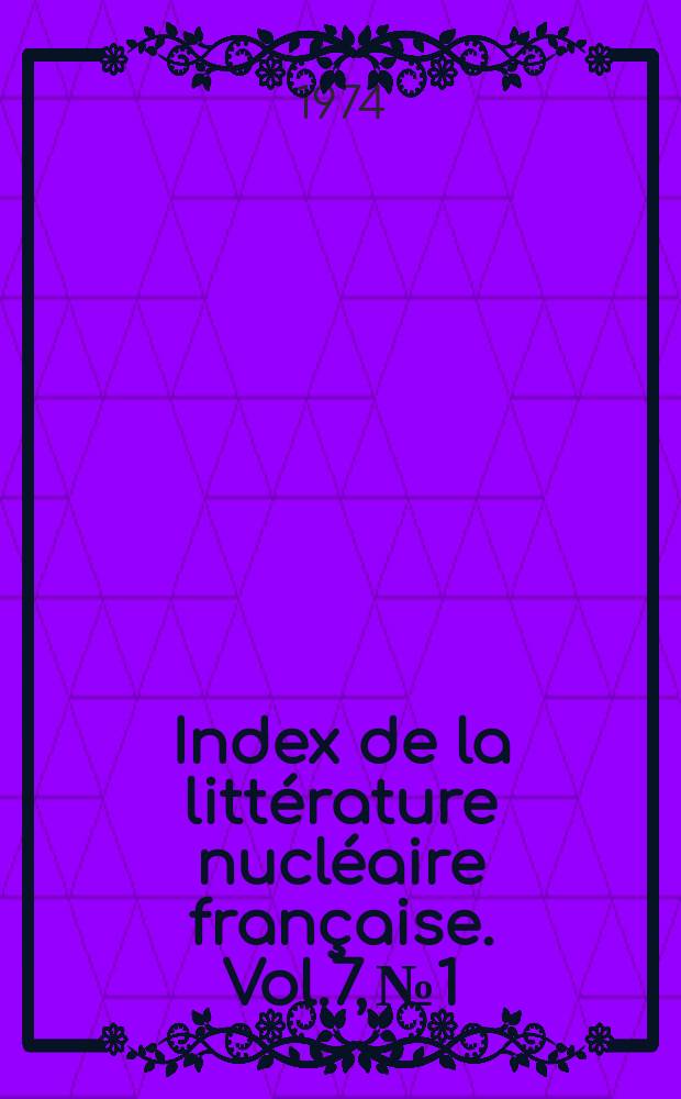 Index de la littérature nucléaire française. Vol.7, №1/2