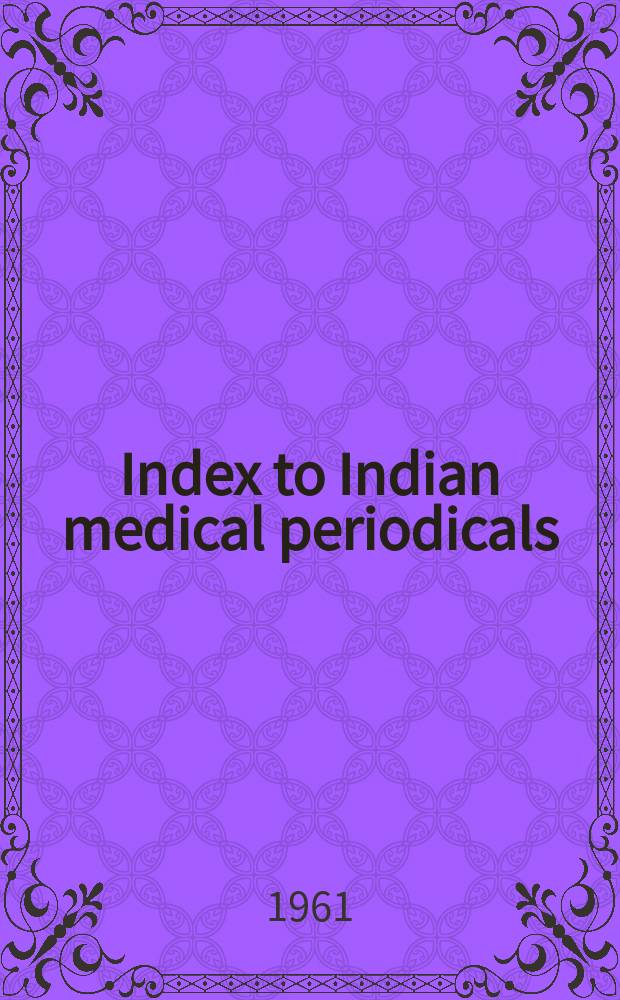 Index to Indian medical periodicals : P. 1 - Subject. index P. 2 - Author index. Vol.4, October