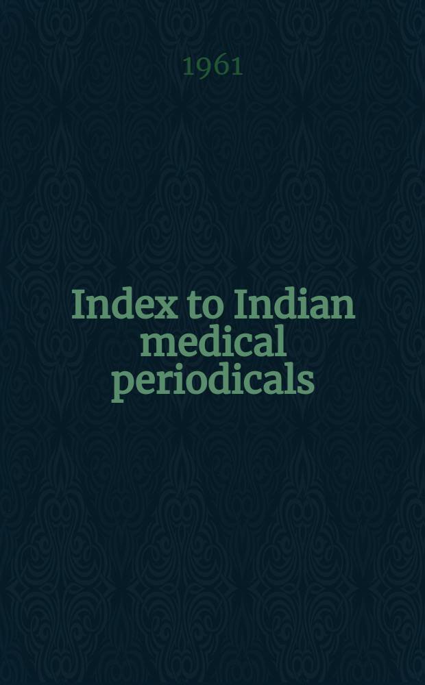 Index to Indian medical periodicals : P. 1 - Subject. index P. 2 - Author index. Vol.4, December 1960