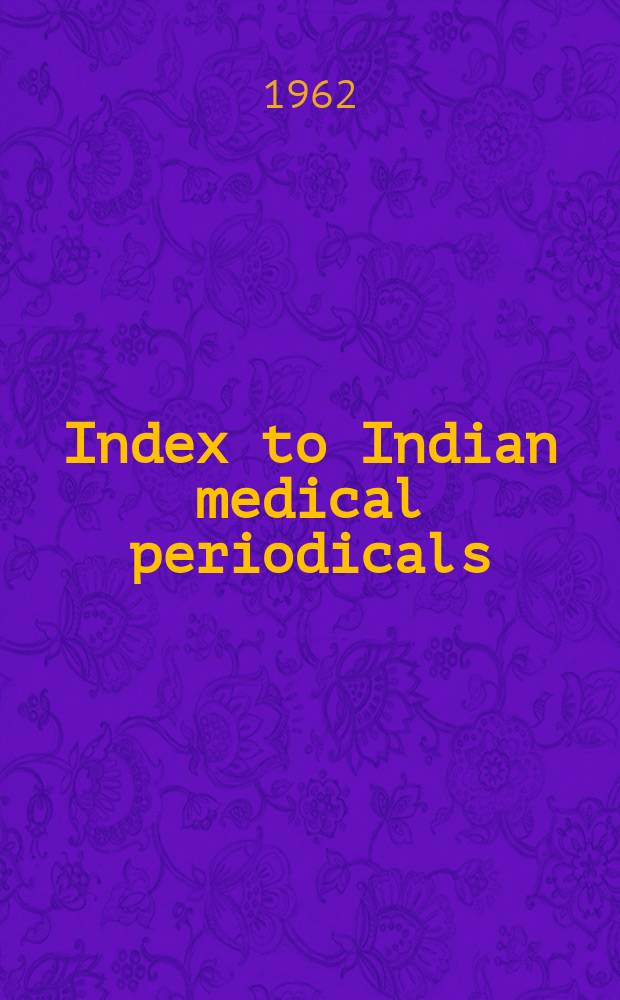 Index to Indian medical periodicals : P. 1 - Subject. index P. 2 - Author index. Vol.6, September