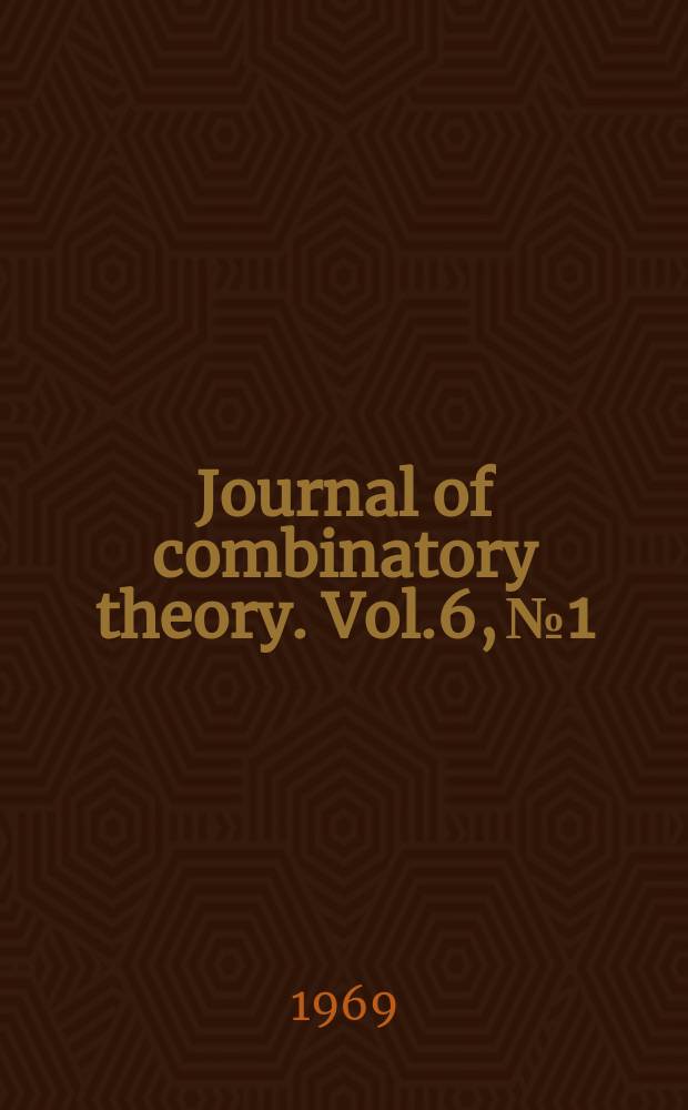Journal of combinatory theory. Vol.6, №1