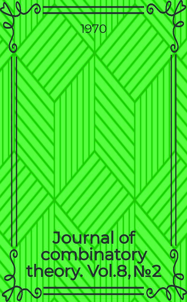 Journal of combinatory theory. Vol.8, №2