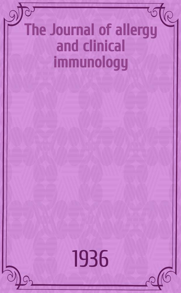 The Journal of allergy and clinical immunology : Including "Allergy abstracts" Offic. organ of Amer. acad. of allergy. Vol.7, №4