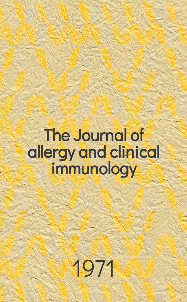The Journal of allergy and clinical immunology : Including "Allergy abstracts" Offic. organ of Amer. acad. of allergy. Vol.47, №1