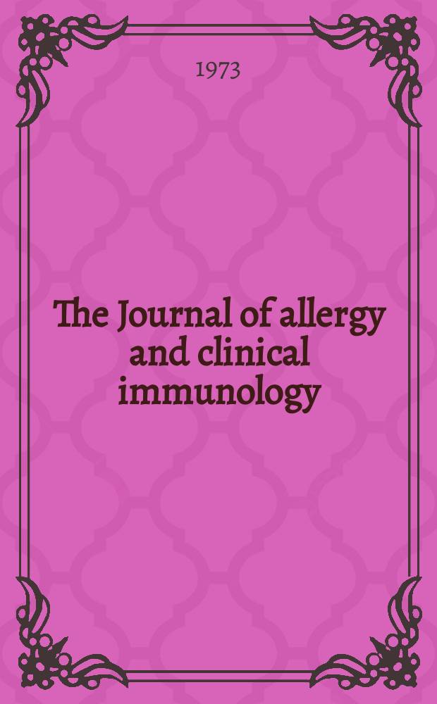 The Journal of allergy and clinical immunology : Including "Allergy abstracts" Offic. organ of Amer. acad. of allergy. Vol.51, №3