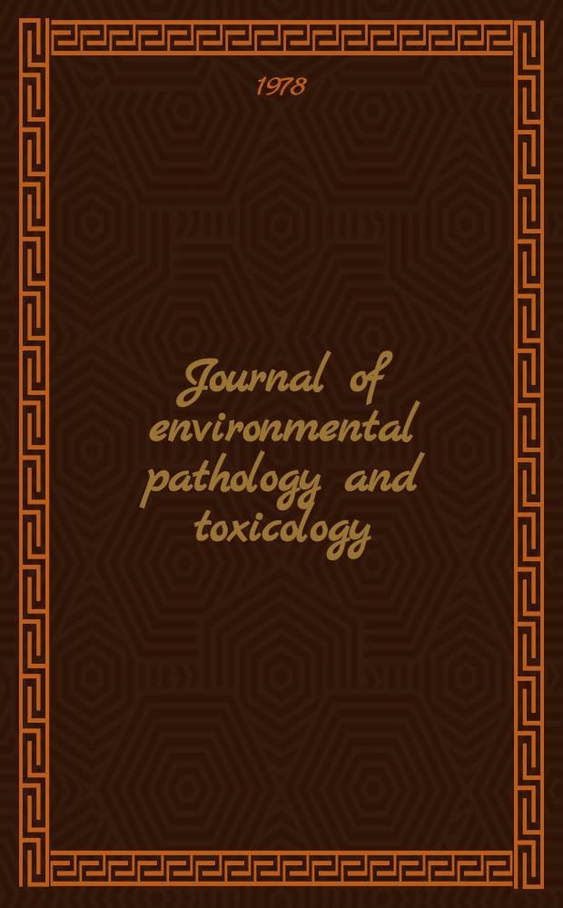 Journal of environmental pathology and toxicology : Offic. organ of the Amer. college of toxicology. Vol.1, №5