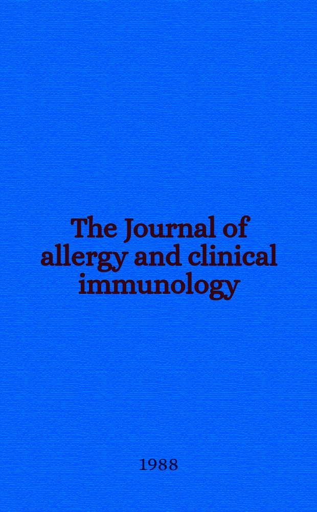 The Journal of allergy and clinical immunology : Including "Allergy abstracts" Offic. organ of Amer. acad. of allergy. Vol.81, №3