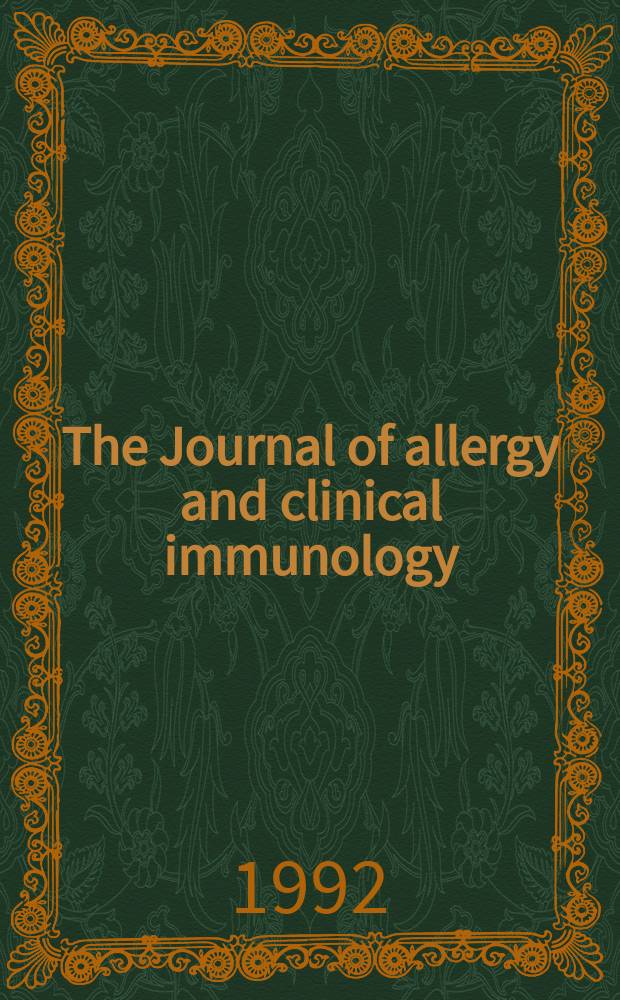 The Journal of allergy and clinical immunology : Including "Allergy abstracts" Offic. organ of Amer. acad. of allergy. Vol.89, №1, pt.1