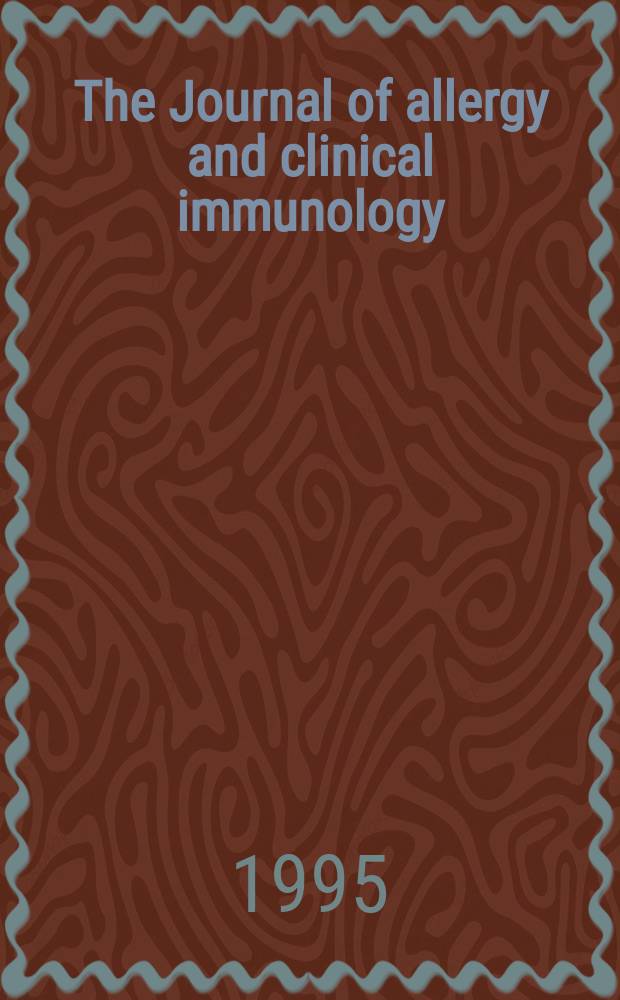 The Journal of allergy and clinical immunology : Including "Allergy abstracts" Offic. organ of Amer. acad. of allergy. Vol.96, №6, pt.1