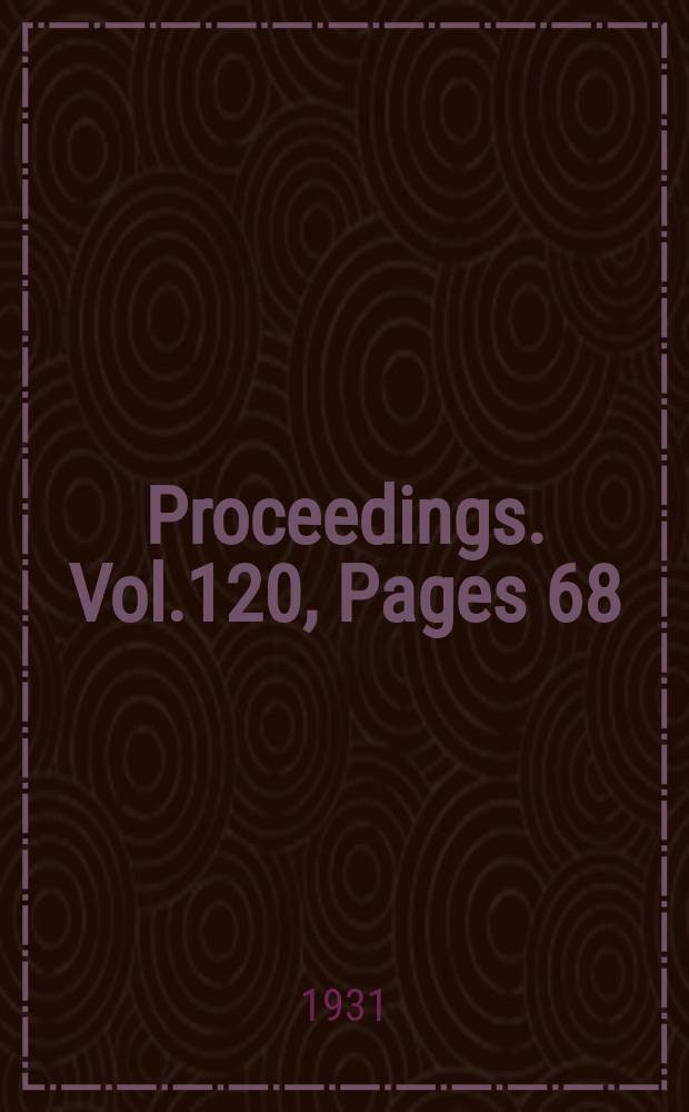 Proceedings. Vol.120, Pages 68