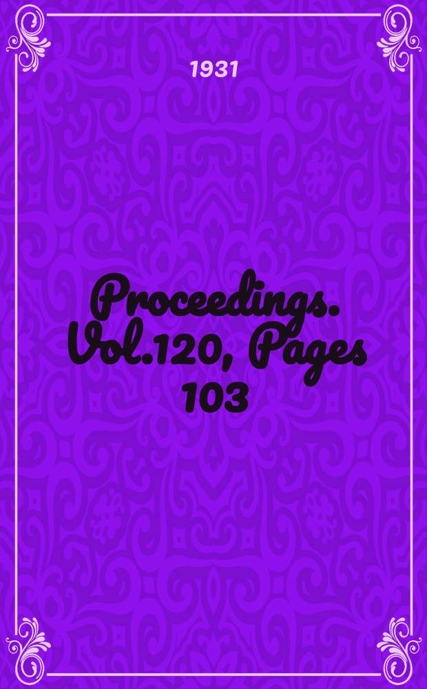 Proceedings. Vol.120, Pages 103