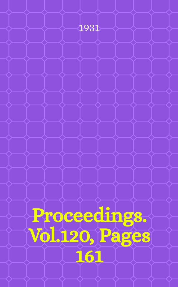 Proceedings. Vol.120, Pages 161