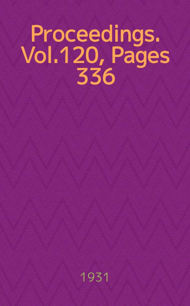 Proceedings. Vol.120, Pages 336