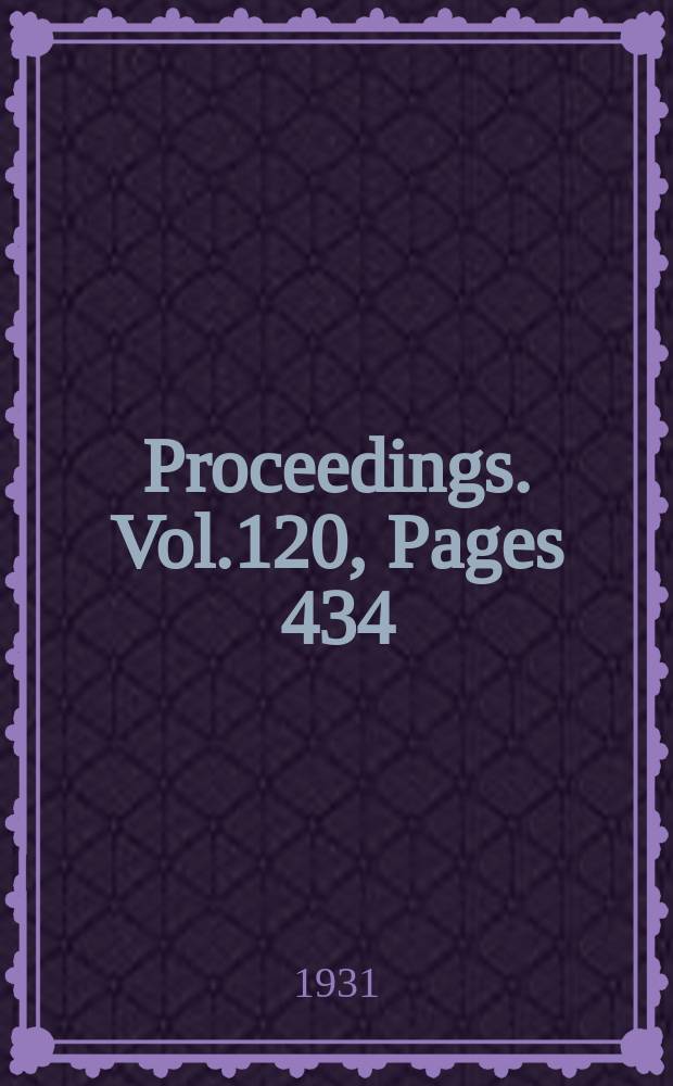 Proceedings. Vol.120, Pages 434