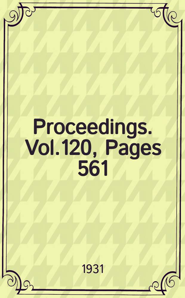 Proceedings. Vol.120, Pages 561