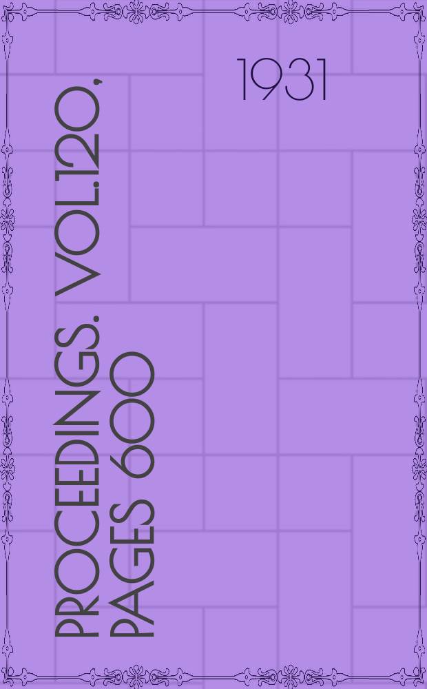 Proceedings. Vol.120, Pages 600