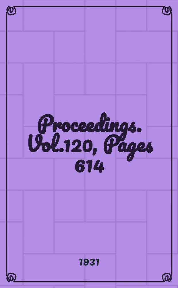 Proceedings. Vol.120, Pages 614