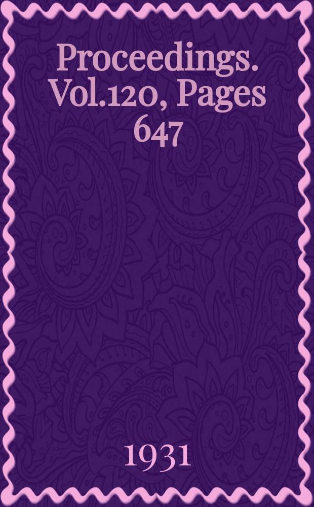 Proceedings. Vol.120, Pages 647
