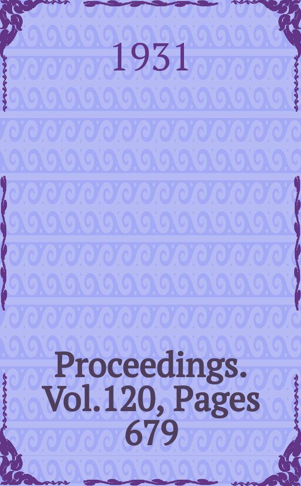 Proceedings. Vol.120, Pages 679