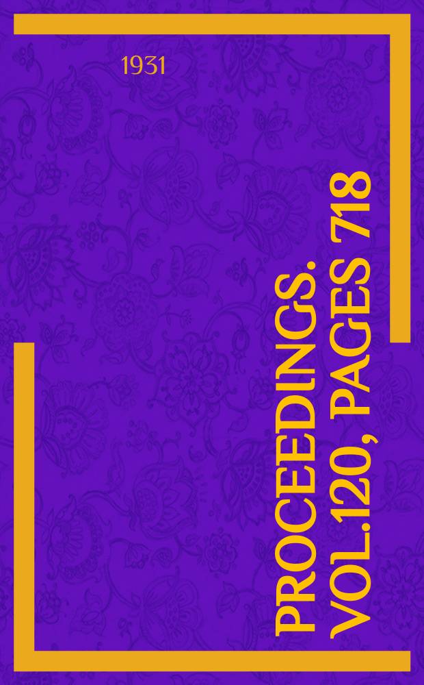 Proceedings. Vol.120, Pages 718