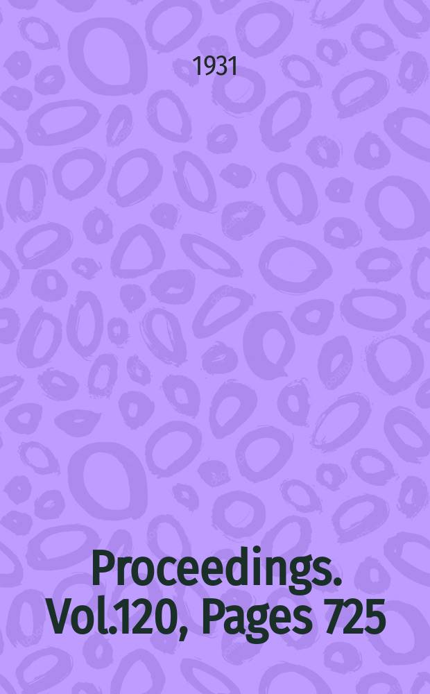 Proceedings. Vol.120, Pages 725