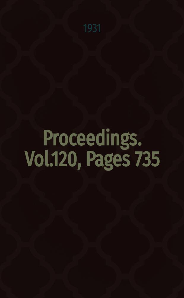 Proceedings. Vol.120, Pages 735