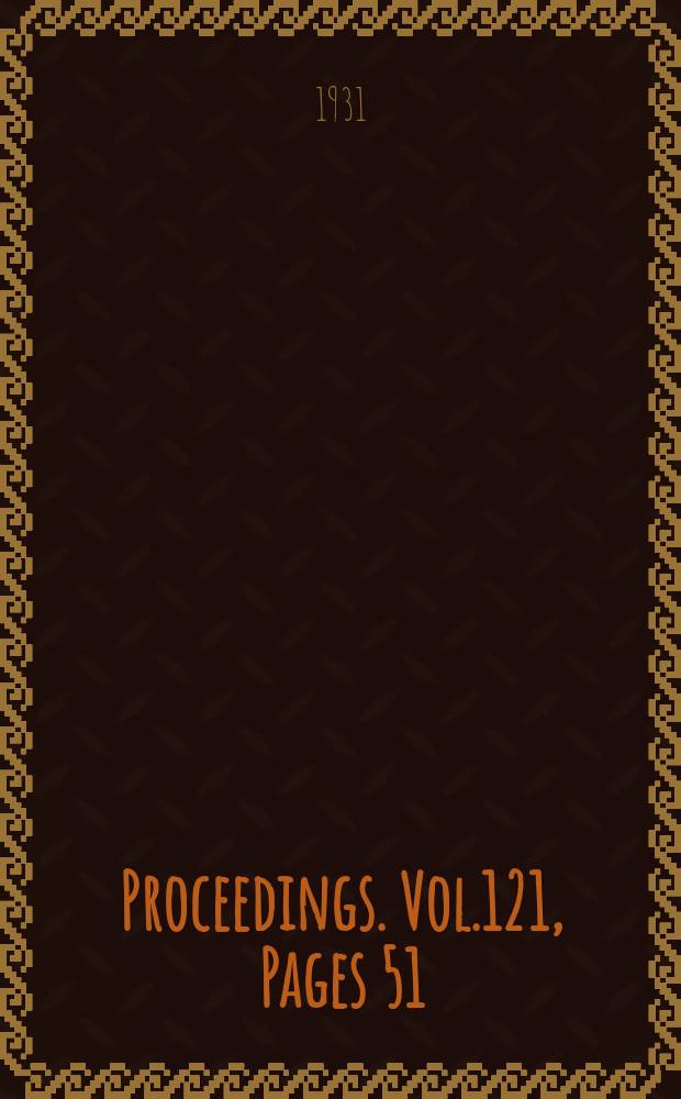 Proceedings. Vol.121, Pages 51